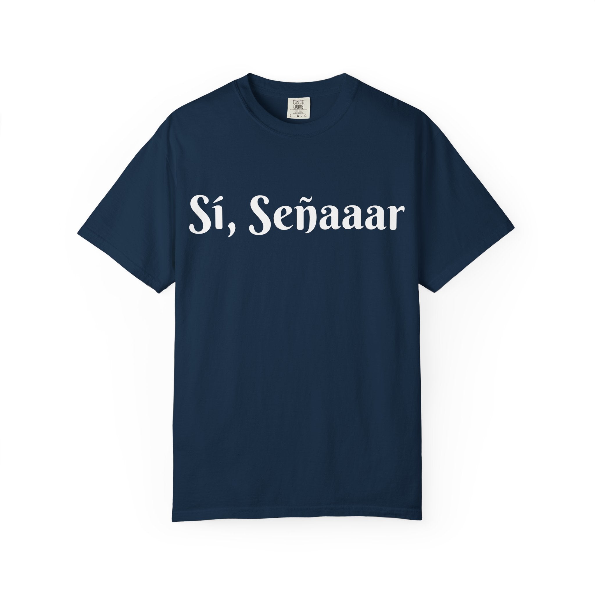 Sí, Señaaar - Classic White Garment-Dyed T-Shirt