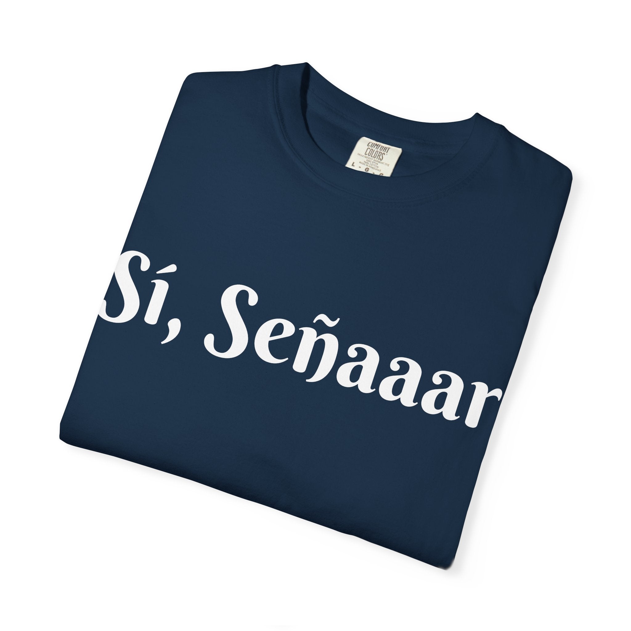 Sí, Señaaar - Classic White Garment-Dyed T-Shirt